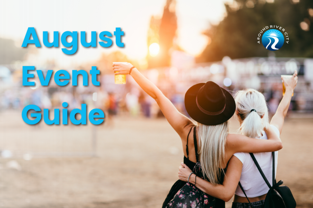 Image of two women raising their drinks at an outdoor fair or music festival. Top left has left aligned text that reads, August Event Guide. Top right has the Around River City logo.